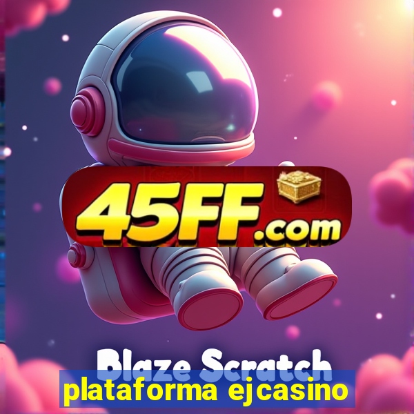 plataforma ejcasino
